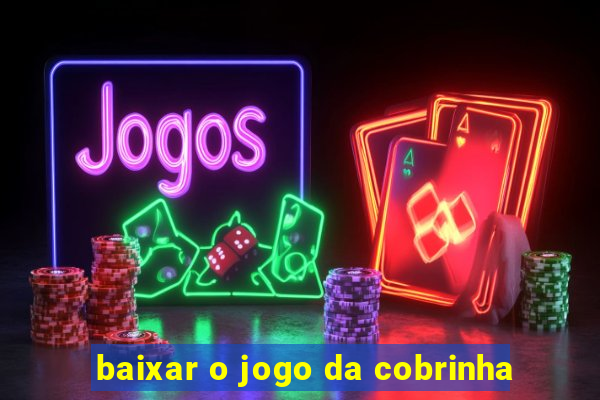 baixar o jogo da cobrinha